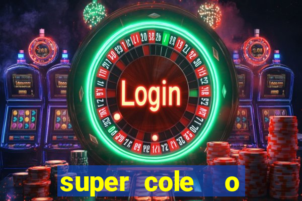 super cole  o 7784 jogos download